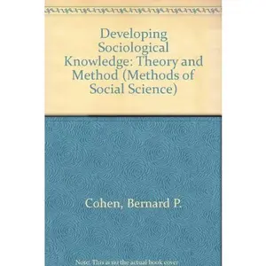 USED-Developing sociological knowledge: Theory and method (Prentice-Hall methods and theories in the social sciences) by Bernard P Cohen (Hardcover)