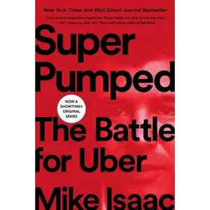 USED-Super Pumped: The Battle for Uber by Isaac, Mike (Paperback)
