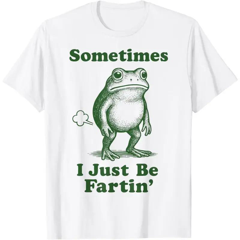 Sometimes I Just Be Fartin' Frog T-Shirt Funny Gifts Unisex Casual Top for Menswear Man
