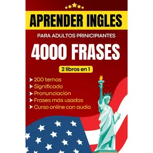 Aprender inglés para adultos principiantes: 4000 Frases más usadas en inglés con pronunciación y significado en español para aprender inglé