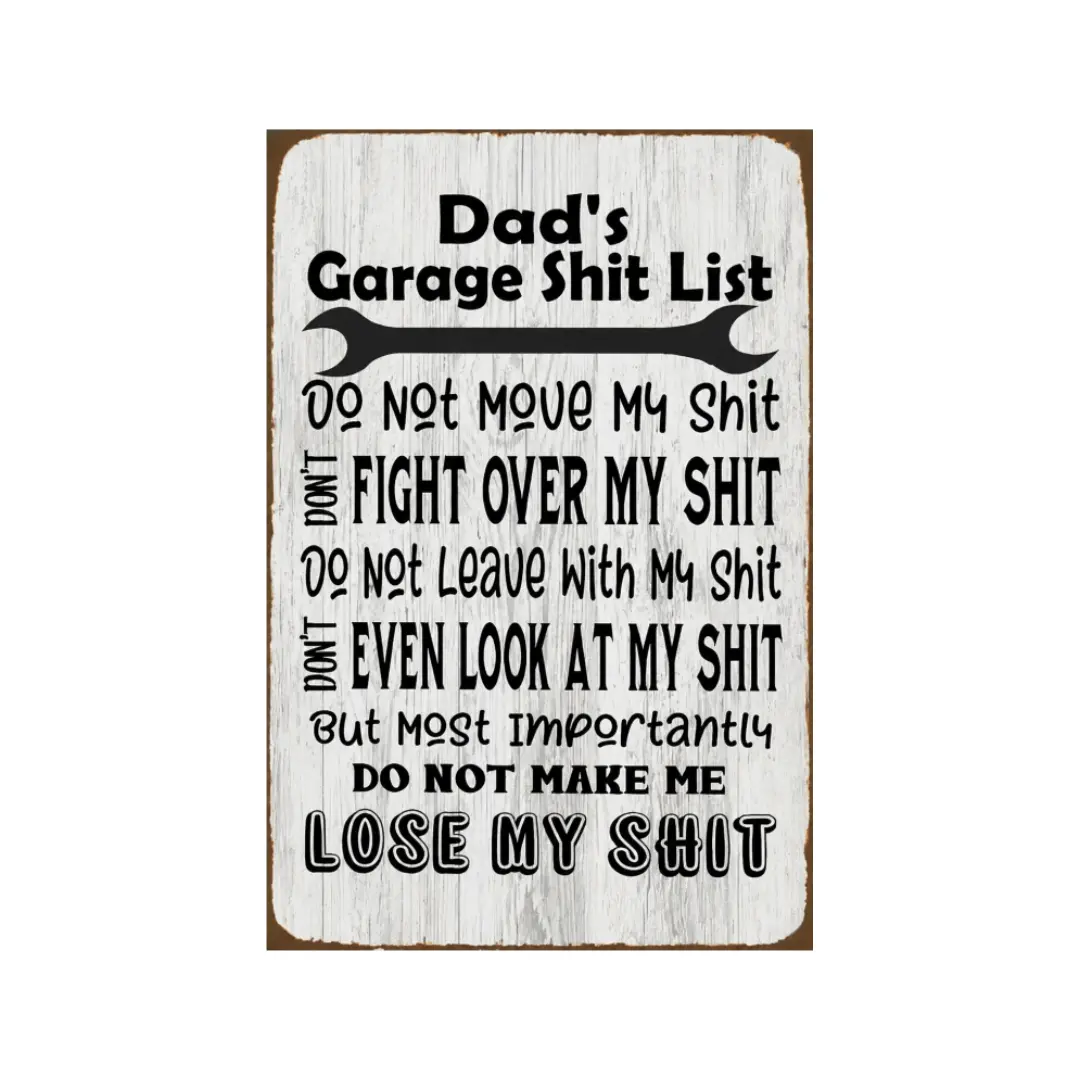 Funny Metal Sign 8x12 Inch, Dad's Garage Shit List, Do Not Move My Shit Don't Fight Over My Shit Do Not Leave With My Shit Don't Even Look At My Shit, Do Not Make Me Lose My Shit, Hilarious Tin Wall Decor with Pre-Drilled Holes