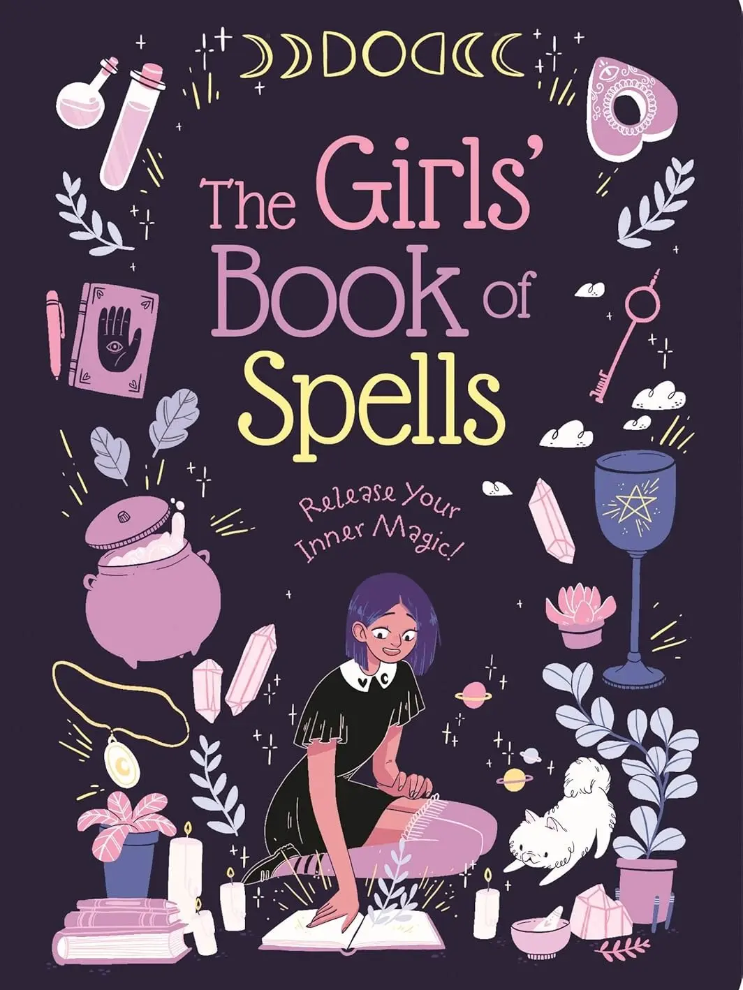 The Girls' Book of Spells Release Your Inner Magic