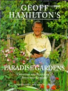 USED-Geoff Hamilton's Paradise Gardens: Creating and Planting a Secluded Garden by Geoff Hamilton (Hardcover)