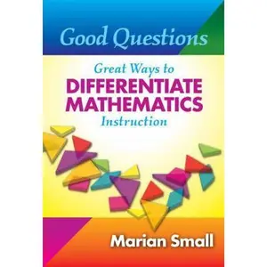 USED-Good Questions: Great Ways to Differentiate Mathematics Instruction by Marian Small (Paperback)