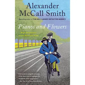 USED-Pianos and Flowers: Brief Encounters of the Romantic Kind by McCall Smith, Alexander (Paperback)