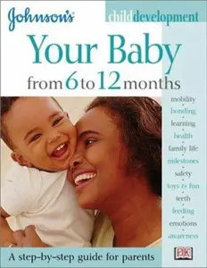 USED-Johnson's Child Development: Your Baby from 6 to 12 Months (Johnson's Child Development) by Tracey Godridge (Paperback)