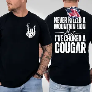 Never Kil.led A Mountain Lion But I've Choked A Cougar funny 2 sides Shirt, Comfort Cotton Top shirt Full Color Full Size for man and women Classic Jersey