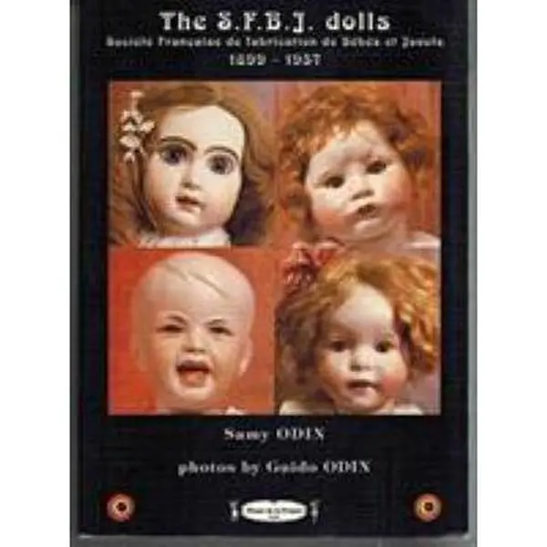 USED-The S.F.B.J. dolls - Societe Francaise de fabrication de Bebes et Jouets - SFBJ Dolls - 1899 -1957 by Samy Odin (Paperback)