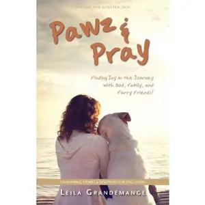 USED-Pawz & Pray: Finding Joy in the Journey with God, Family, and Furry Friends! 130 Inspiring Stories and Devotions for Dog Lovers by Grandemange, Leila (Paperback)