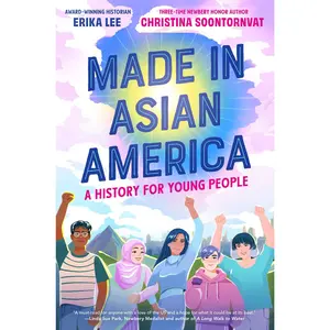 Made in Asian America: A History for Young People by Erika Lee||Christina Soontornvat [Paperback Book]