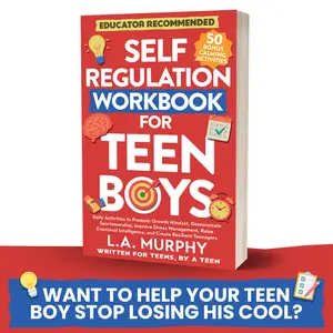 Self Regulation Workbook For Teen Boys: Daily Activities To Promote Growth Mindset, Improve Stress Management, Raise Emotional Intelligence, And Create Resilient Teenagers