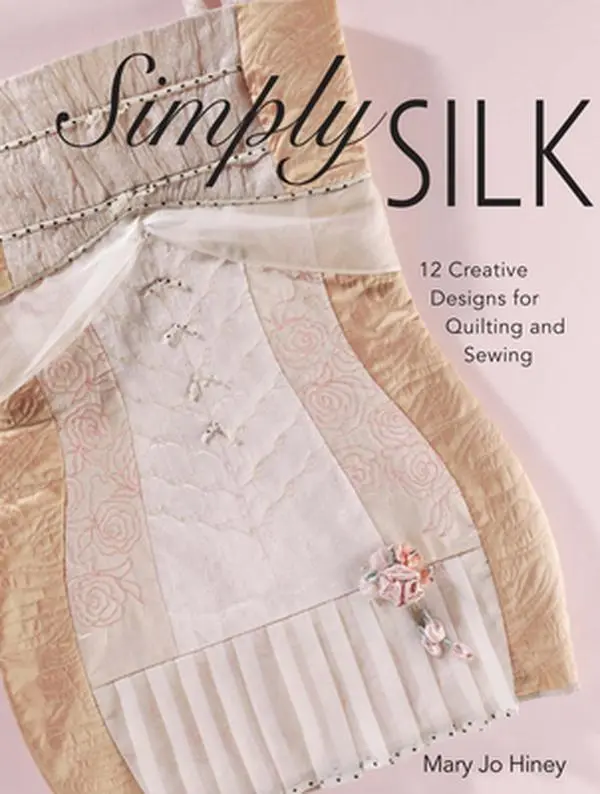 USED Book - Simply Silk: 12 Creative Designs for Quilting and Sewing by Mary Jo Hiney (Paperback) - english