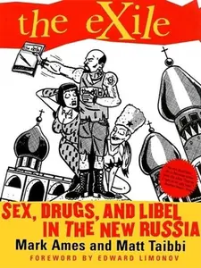The Exile: Sex, Drugs, and Libel in the New Russia by Mark Ames (Paperback) - Used