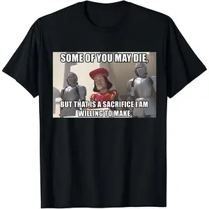 SOME OF YOU MAY DIE, BUT THAT IS A SACRIFICE I AM WILLING TO MAKE ，Shrek Lord Farquaad Sacrifice Meme Tee Cotton Shirt Plush Top Gift Cute Cozy  y2k Easy Care Machine Wash Safe