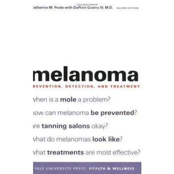 Used "Melanoma: Prevention, Detection, and Treatment" (2nd Edition, Yale University Press Health & Wellness) Skin Cancer Softcover Book by Catherine M. Poole, for Sun Exposure Awareness, Used Good, Curable in Early Stages