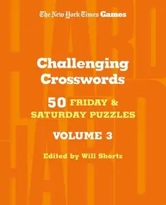 New York Times Games Challenging Crosswords Volume 3: 50 Friday and Saturday Puzzles -- New York Times, Spiral Bound, Comb or Coil