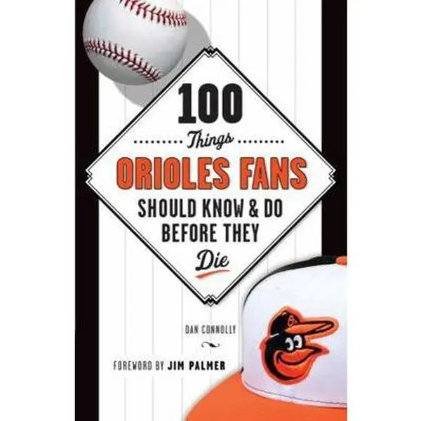 USED Book - 100 Things Orioles Fans Should Know & Do Before They Die by Connolly, Dan (Paperback) - english