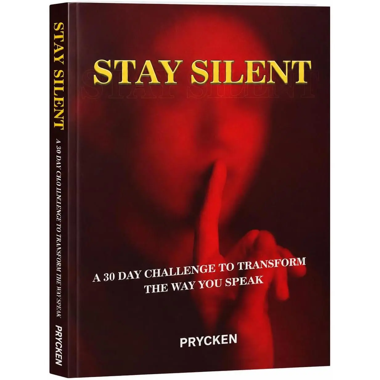 Stay Silent Book: 30-Day Challenge to Transform Your Speech, Master Emotions, Communicate with Wisdom & Build Peaceful Relationships