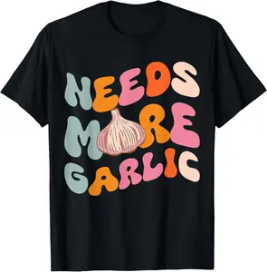 100% Cotton Chef Cook Cooking Garlic Lover Needs more Garlic T-Shirt
