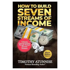 How to Build Seven Streams of Income: Achieving Financial Freedom Through Multiple Income Streams (Financial Freedom Series) paperback