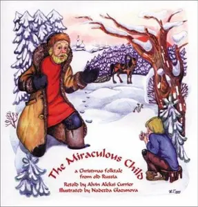 USED-The Miraculous Child: A Christmas Folktale from Old Russia by Alvin Alexi Currier (Paperback)