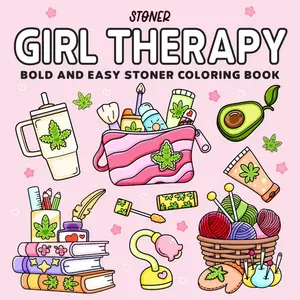 Stoner Girl Therapy: Bold and Easy Coloring Book for Adults With 40 Simple and Psychedelic Designs for Relaxation and Self-Love Expressive Art Creativity