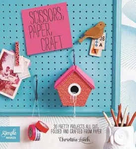 USED-Scissors, Paper, Craft: 30 Pretty Projects All Cut, Folded, and Crafted from Paper by Leech, Christine (Paperback)