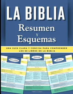 La Biblia Resumen y Esquemas: Una guía clara y concisa para comprender los 66 libros de la Biblia (Spanish Edition) (The Lumens Series™)