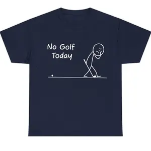 No Golf Today T-Shirt, Sarcastic Quote Unisex Graphic Tee, Cotton Casual Top, Weekend Lifestyle Gift Clothing, Daily Wear	
