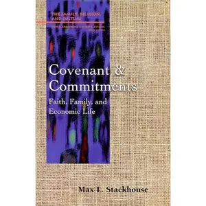 USED-Covenant and Commitments: Faith, Family and Economic Life by Stackhouse, Max L. (Paperback)