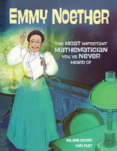 USED-Emmy Noether: The Most Important Mathematician You've Never Heard of by Becker, Helaine (Hardcover)
