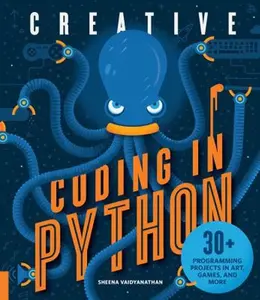 USED-Creative Coding in Python: 30+ Programming Projects in Art, Games, and More by Vaidyanathan, Sheena (Paperback)