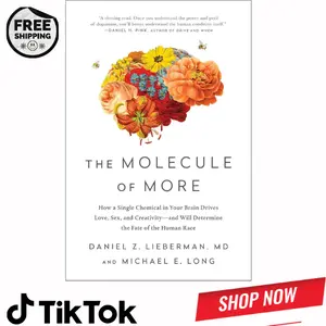 The Molecule of More: How a Single Chemical in Your Brain Drives Love, Sex, and Creativity--and Will Determine the Fate of the Human Race