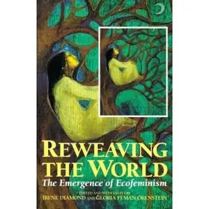 USED-Reweaving the World: The Emergence of Ecofeminism by Irene Diamond (Paperback)