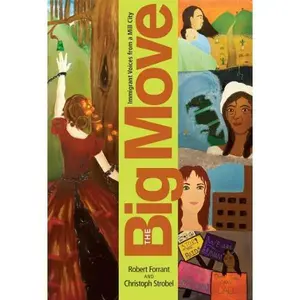 USED-The Big Move: Immigrant Voices from a Mill City by Robert Forrant (Paperback)