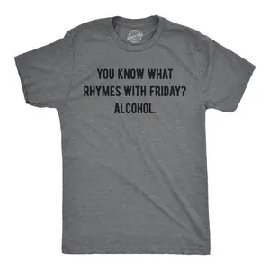 Mens Funny T Shirts You Know What Rhymes With Friday Alcohol Sarcastic Drinking Graphic Novelty Tee for Men Mens Funny T Shirts Cool Vintage Fashion T-Shirt Gift Classic Menswear Sarcastic Apparel for Men Funny Dark Grey