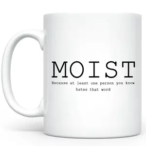 Moist Because Someone Hates This Word White Mug, Moist Coffee Mug, Funny Saying Accent Mug, Moist Haters 11Oz Mug, Moist Lover 15Oz Mug, Most Disliked Word Mug, Moist Novelty Mug, Moist Pun Mug, Moist Joke Mug Gift, Gift Idea For Besties