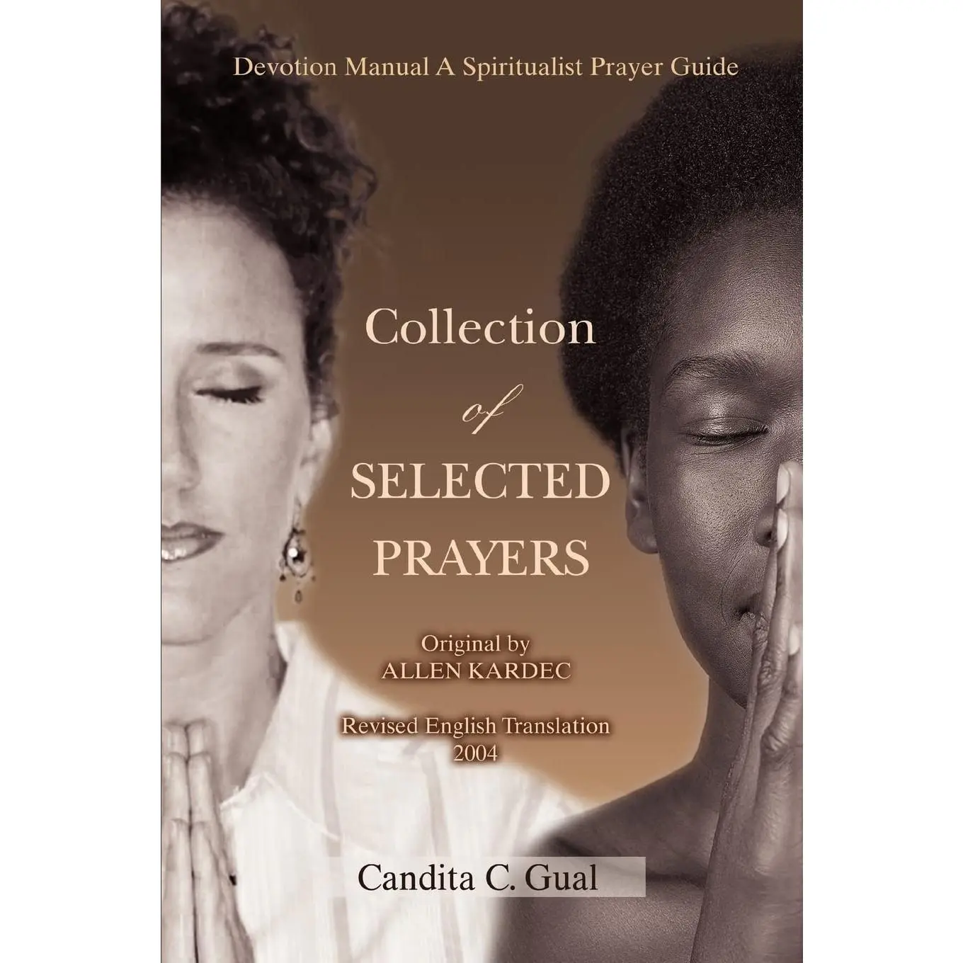 Collection of SELECTED PRAYERS: Devotion Manual A Spiritualist Prayer Guide