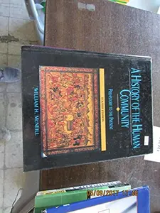 USED-A History of the Human Community: Prehistory to the Present/Combined Edition of Parts 1 and 2 by William H. McNeill (Hardcover)