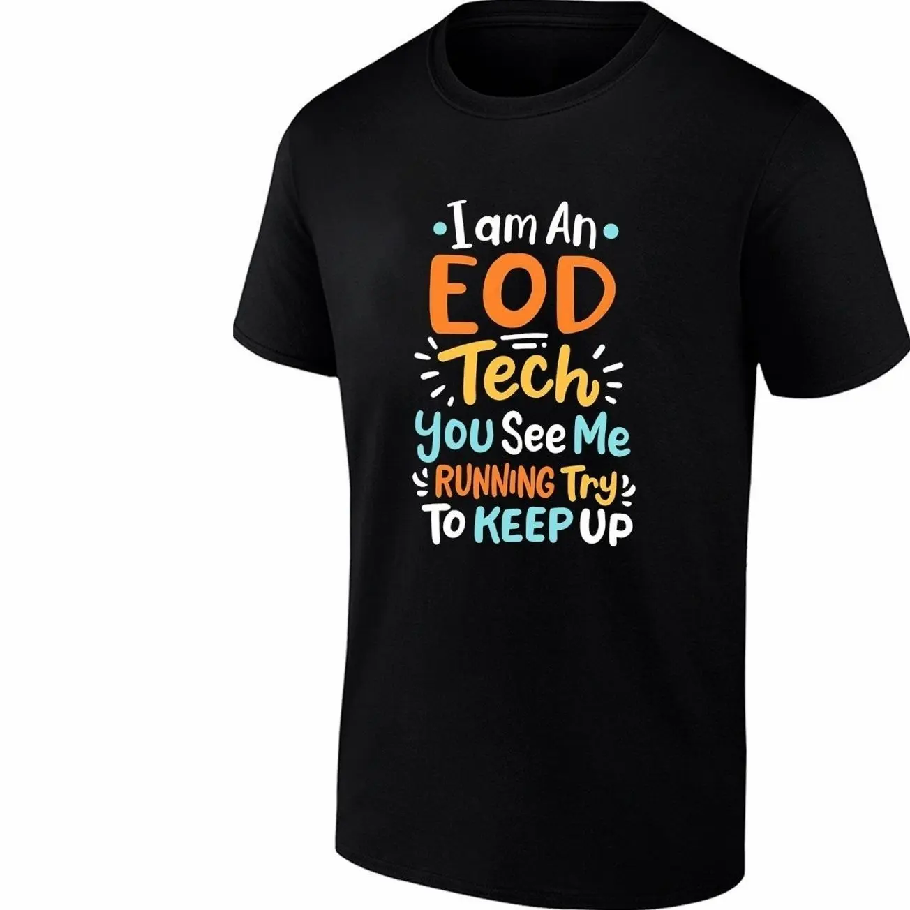 I am an EOD Tech You See Me Running Try to Keep Up shirt JJN