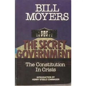 USED-The Secret Government: The Constitution in Crisis: With Excerpts from An Essay on Watergate by Moyers, Bill (Paperback)