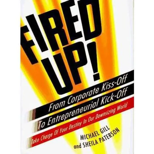 USED Book - Fired Up!: From Corporate Kiss Off Entrepreneurial Kick Off Take Charge your Destiny Our Do by Michael Gates Gill (Hardcover) - english