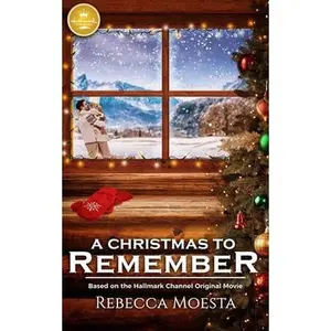 USED-A Christmas to Remember: Based on a Hallmark Channel Original Movie by Moesta, Rebecca (Paperback)