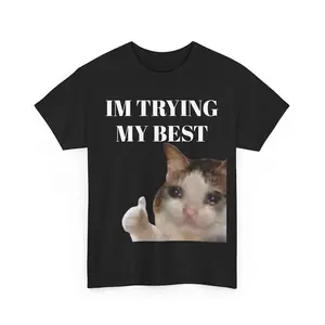 Cat Thumbs Up Crying I'm Trying My Best Funny Tee Funny T-shirt Meme Tee Im Trying My Best Shirt