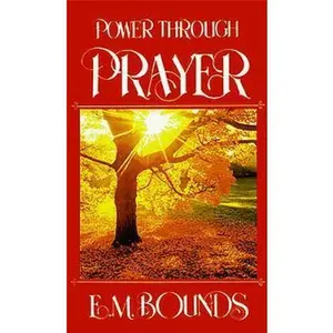 USED-Power Through Prayer by E. M. Bounds (Paperback)