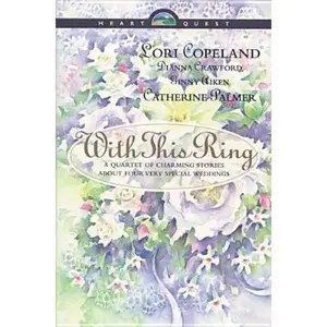 USED-With This Ring: Something Old/Something New/Something Borrowed/Something Blue (HeartQuest Anthology) by Lori Copeland (Paperback)