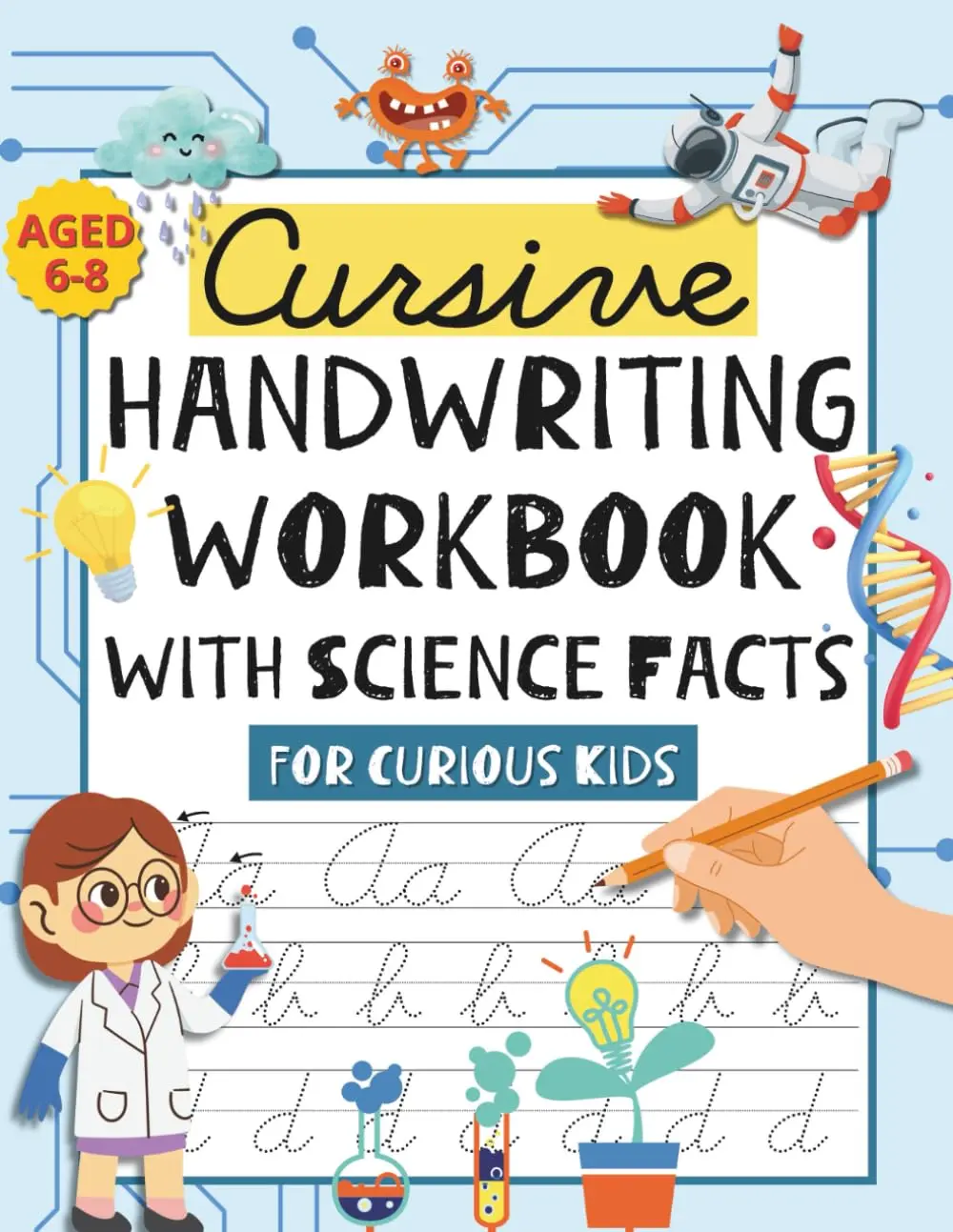 Cursive Handwriting Workbook with Science Facts for Curious Kids: CursiveWriting Practice for Kids Ages 6-8, Learn Cursive A to Z with Tracing Pages, ...Practice Workbook, and Fun Science Facts