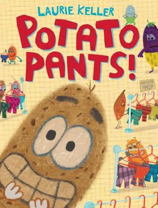Potato Pants! -- Laurie Keller - Hardcover