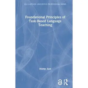 USED-Foundational Principles of Task-Based Language Teaching by East, Martin (Hardcover)
