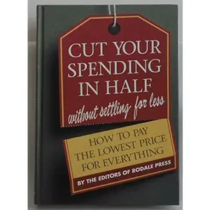 USED Book - Cut Your Spending in Half Without Settling for Less: How to Pay the Lowest Price for Everything by Rodale Press (Hardcover) - english
